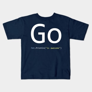 Go is awesome - Computer Programming Kids T-Shirt